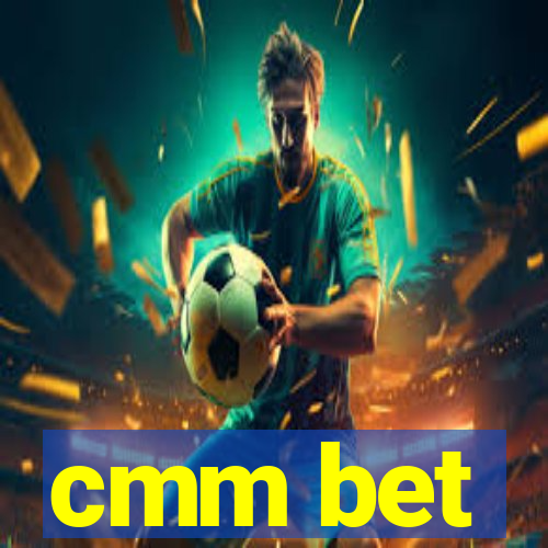 cmm bet